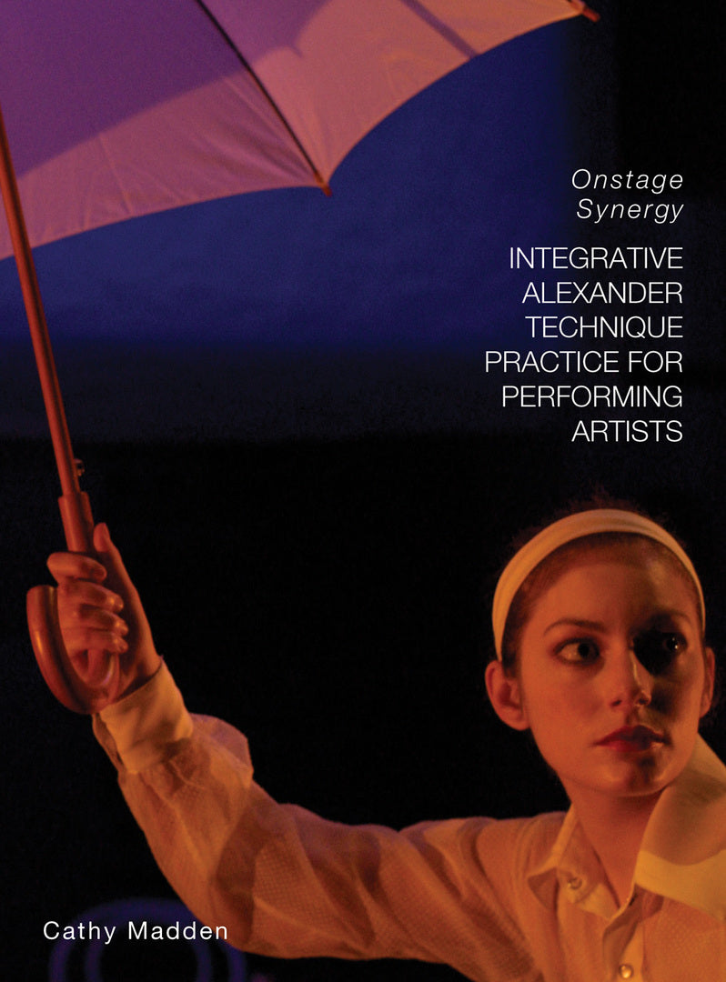 Cover image for Integrative Alexander Technique Practice for Performing Artists ISBN 9781783202188